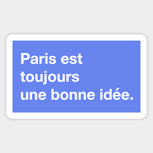 Paris est toujours une bonne idée. Magnet